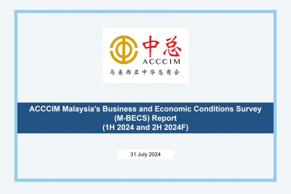 ACCCIM Malaysia&#039;s Business and Economic Conditions Survey (M-BECS) Report 1H 2024 and 2H 2024F