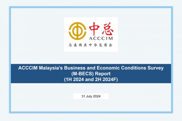 ACCCIM Malaysia's Business and Economic Conditions Survey (M-BECS) Report 1H 2024 and 2H 2024F
