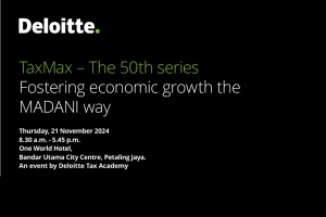 Deloitte TaxMax – The 50th series: Fostering economic growth the MADANI way